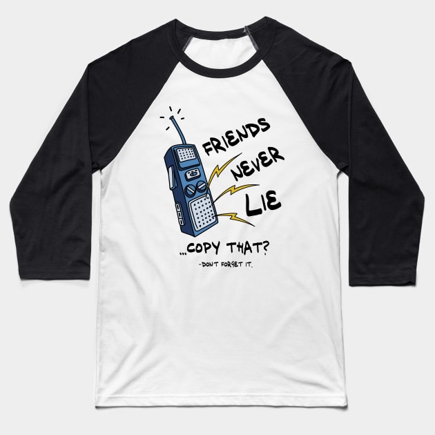 Friends Never Lie Walkie Talkie Baseball T-Shirt by Mako Design 